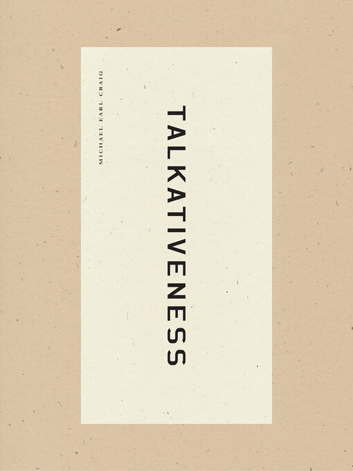 Title details for Talkativeness by Michael Earl Craig - Available